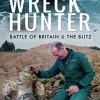 Page link: The Wreck Hunter: Battle of Britain and The Blitz